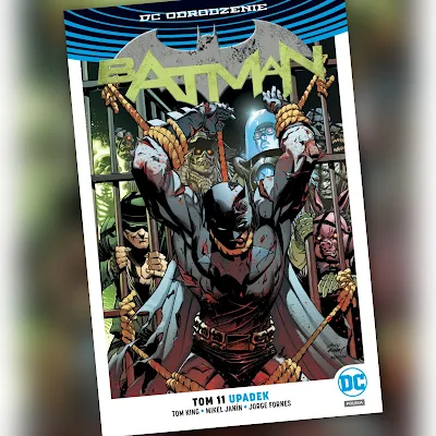 Batman tom 11. Upadek Recenzja komiksu