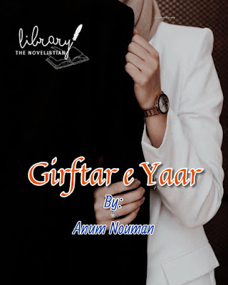 Anum Nouman Novel Girftar e Yaar Complete Pdf Avaiable
