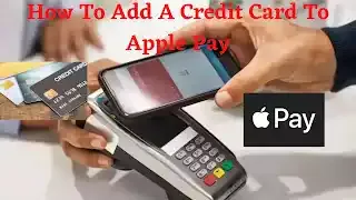 How To Add A Credit Card To Apple Pay