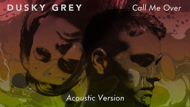 Dusky Grey Unveil Acoustic Version Of ‘Call Me Over’