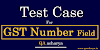 Test Cases For GST Number Field 