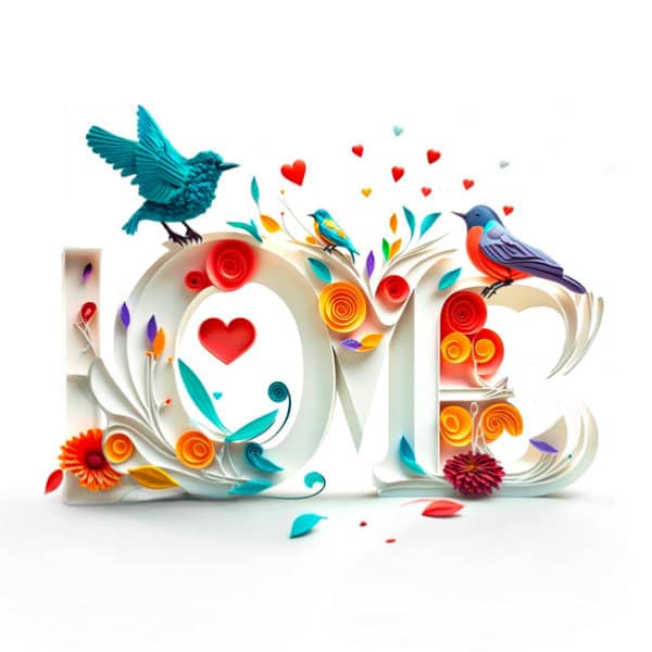 white on-edge paper art letters spelling LOVE decorated with colorful quilled flowers and three birds