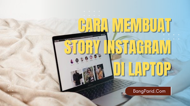 Cara Membuat Story Instagram di Laptop