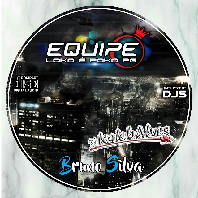 Cd Equipe Loko é Poko PG  Dj Bruno Silva e Dj Kaleb Alves (ELETRO FUNK)