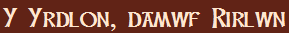 Y Yrdlon, damwf Rirlwn