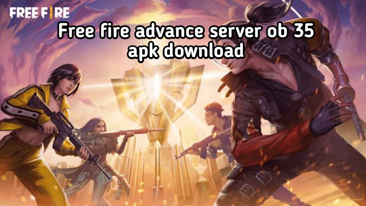 Free fire advance server ob 35 apk download | फ्री फायर एडवांस सर्वर ओबी 35 एपीके डाउनलोड