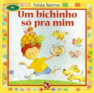 Resultado de imagem para livro um bichinho sÃ³ pra mim sonia barros