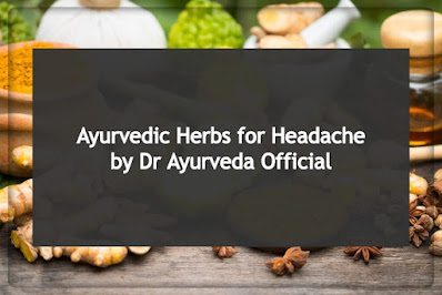 Ayurveda Herbs for Headache by Dr Ayurveda Official