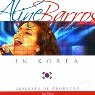 Aline Barros - Aline Barros in Korea - (Explosao de Adoracao) 2007