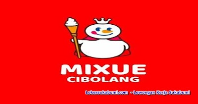 Lowongan Kerja Mixue Cibolang Sukabumi Terbaru 2024