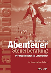 Abenteuer Steuerberatung: Der Steuerberater als Unternehmer