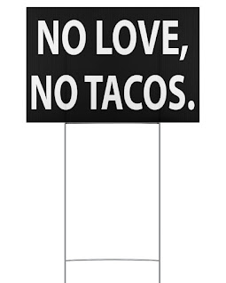 No love no tacos yard sign