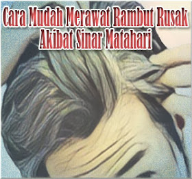 4 Cara Mudah Merawat Rambut yang Rusak Akibat Sinar Matahari