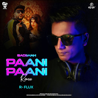 Paani Paani (Badshah X Aastha Gill) - R-Flux Remix