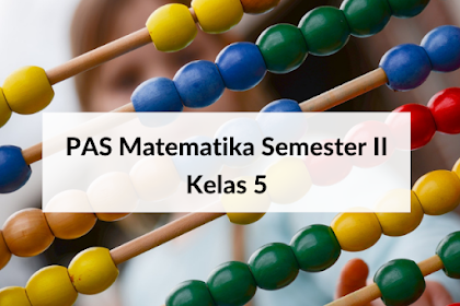 Soal PAS/UAS Matematika Kelas 5 Semester 2 dan Kunci Jawaban