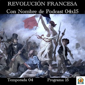 REVOLUCIÓN FRANCESA | Con Nombre de Podcast 04x15