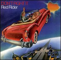 Red Rider Dont Fight It