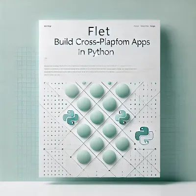 Flet: Build Cross-Platform Apps in Python