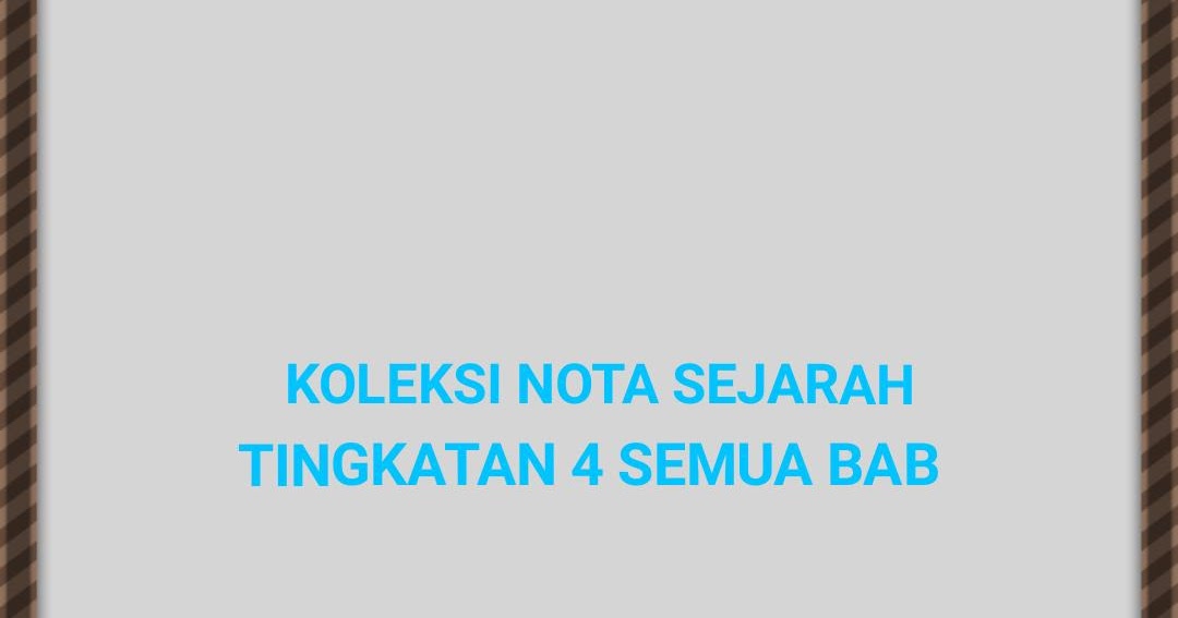 Koleksi Nota Sejarah Tingkatan 4 Semua Bab - RUJUKAN SPM