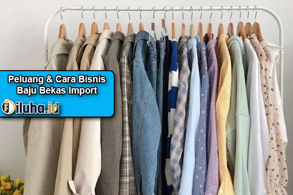 Terbaru ! Peluang Dan Cara Bisnis Baju Bekas Import