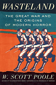 Wasteland: The Great War and the Origins of Modern Horror