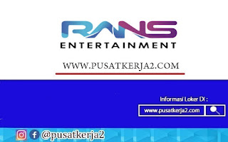 Lowongan Kerja Sarjana Rans Entertainment Bulan April 2022