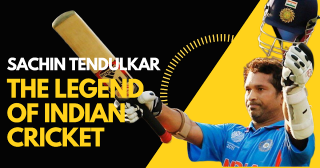 Sachin Tendulkar - The Legend of Indian Cricket