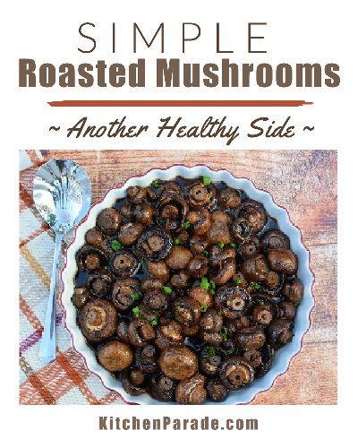 Simple Roasted Mushrooms, another healthy side dish ♥ KitchenParade.com. Just mushrooms, pantry ingredients.