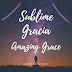 Sublime Gracia (Amazing Grace)