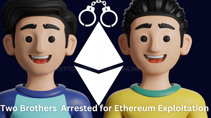 Two Brothers Arrested for Ethereum Exploitation