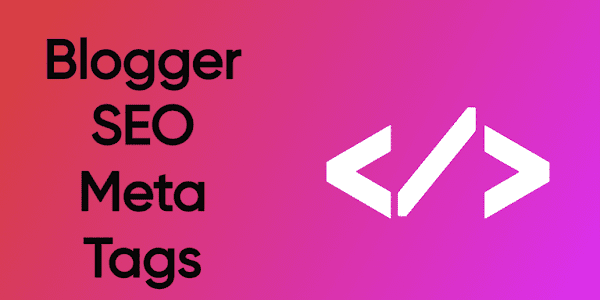 Latest SEO Meta Tags 2023 for Bloggers, Update Your Meta Tags Right Now!