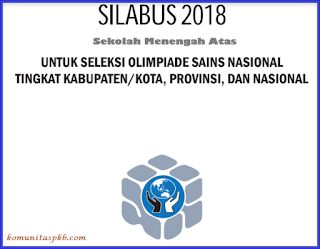 ini akan kami bagikan pada kesempatan kali ini khusus untuk Bapak Silabus Olimpiade Sains Nasional/ OSN SMA Tahun 2018