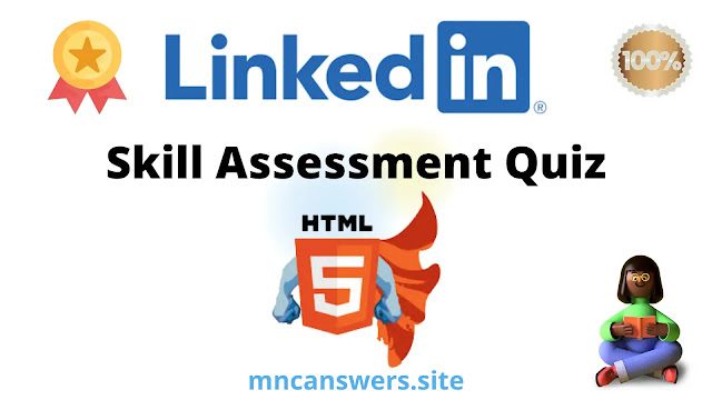 HTML Skill Assessment Quiz 2022 | LinkedIn Skill Assessment Quiz | LinkedIn | MNC Answers