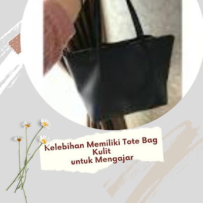 Kelebihan Memiliki Tote Bag Kulit untuk Mengajar