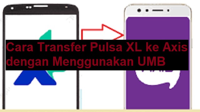 Cara Transfer Pulsa XL ke Axis