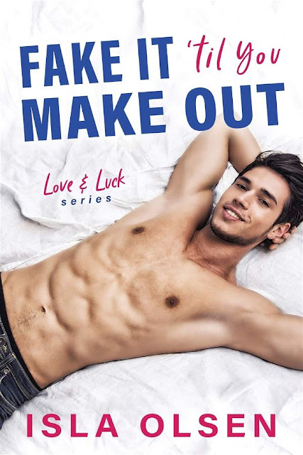 Fake it 'till you make out | Love & luck #1 | Ilsa Olsen