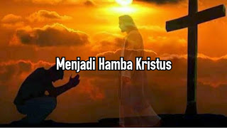 Menjadi Hamba Kristus