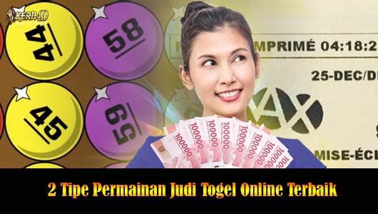 2 Tipe Permainan Judi Togel Online Terbaik