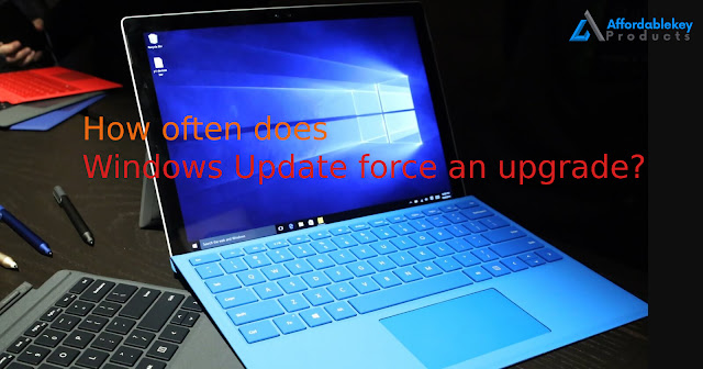 How often does Windows Update force an upgrade?