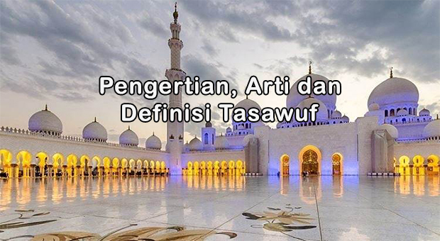 Pengertian, Arti dan Definisi Tasawuf
