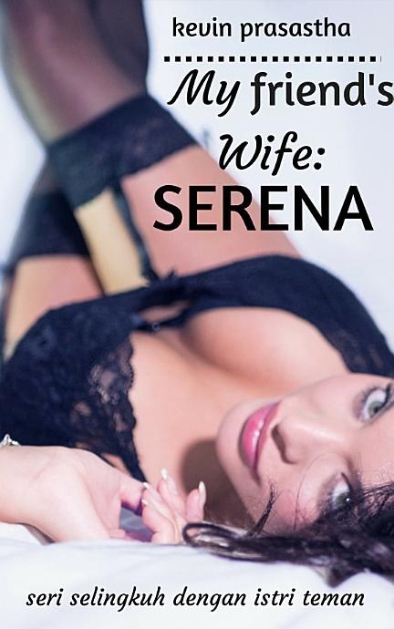 Novel My Friend's Wife: Serena karya Kevin Prasastha