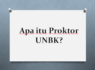 Mengenal Apa itu Proktor UNBK