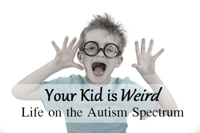 Sometimes, as special needs parents, we feel a need to protect our kids. We might feel like we should hide the things that might make them seem 'weird' to other people. But here's a thought:  What if we embraced what makes our children different? This mom is sharing what it's like to be a child on the spectrum, always trying to hide who you are - and why that's a good reason to embrace your kids' weirdness.