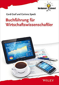 Buchführung für Wirtschaftswissenschaftler (Verdammt clever!)