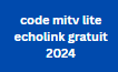 code mitv lite echolink gratuit 2024