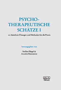 Psychotherapeutische Schätze: 101 bewährte Übungen und Methoden für die Praxis