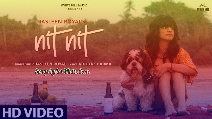 Nit Nit Lyrics In Hindi & English – Jasleen Royal Latest New Punjabi Song Lyrics 2020