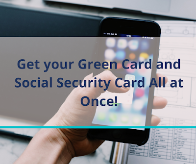 Get your Green Card and Social Security Card All at Once!