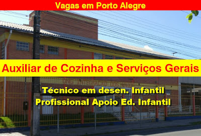 Vagas para Aux. Cozinha, Aux. Serviços Gerais, Téc. Ed. Infantil e outras em Porto Alegre