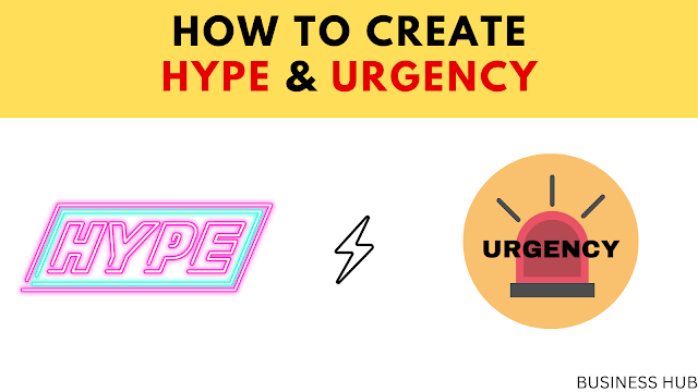 HOW TO CREATE HYPE & URGENCY